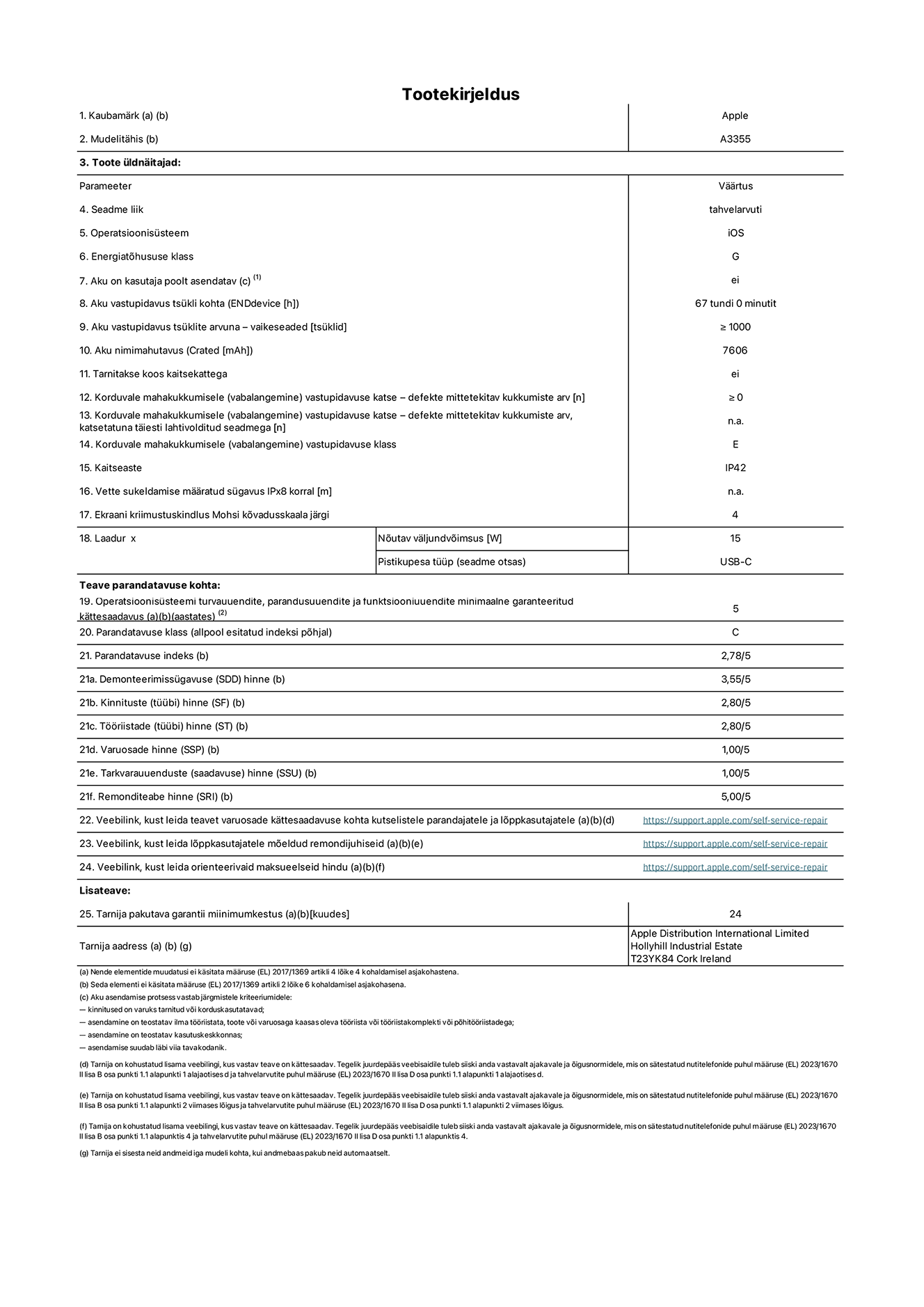 Toote iPad Wi-Fi + Cellular, mudeli A3355 infoleht. Tarnija on Apple Distribution International Limited, Hollyhill Industrial Estate. Cork, Ireland T23 YK84. Seadme tüüp: tahvelarvuti. Operatsioonisüsteem: iOS. Energiatõhususklass: G. Aku vahetatav kasutajale: ei. Aku vastupidavus: 67 tundi. Aku kestvustsüklid – vaikesätted: ≥ 1000. Akumaht: 7606 mAh. Korduv vabalangemise usaldusväärsustest – kukub ilma defektita: ≥ 0. Korduv vabalangemise usaldusväärsusklass: E. Tolmu- ja veekindluse kaitse hinnang: IP42. Ekraani kriimustuskindlus Mohsi kõvaduse skaalal: 4. Laadija nõutav väljundvõimsus: 15W. Laadija tüüp: USB-C. Opsüsteemi turva-, korrektiiv- ja funktsionaalsusvärskenduste minimaalne tagatud saadavus: 5 aastat. Parandatavusklass: C. Parandatavusindeks: 2,78/5. Lahtivõtmise sügavuse hinne: 3,55/5. Kinnitusdetailide hinne: 2,80/5. Tööriistade hinne: 2,80/5. Varuosade hinne: 1,00/5. Tarkvaravärskenduste hinne: 1,00/5. Parandusteabe hinne: 5,00/5. Teave varuosade kättesaadavuse kohta professionaalsetele parandajatele ja lõppkasutajatele: _https://support.apple.com/self-service-repair_. Parandusjuhised lõppkasutajatele: _https://support.apple.com/self-service-repair_. Soovituslikud maksueelsed hinnad: _https://support.apple.com/self-service-repair_. 24-kuune üldgarantii.