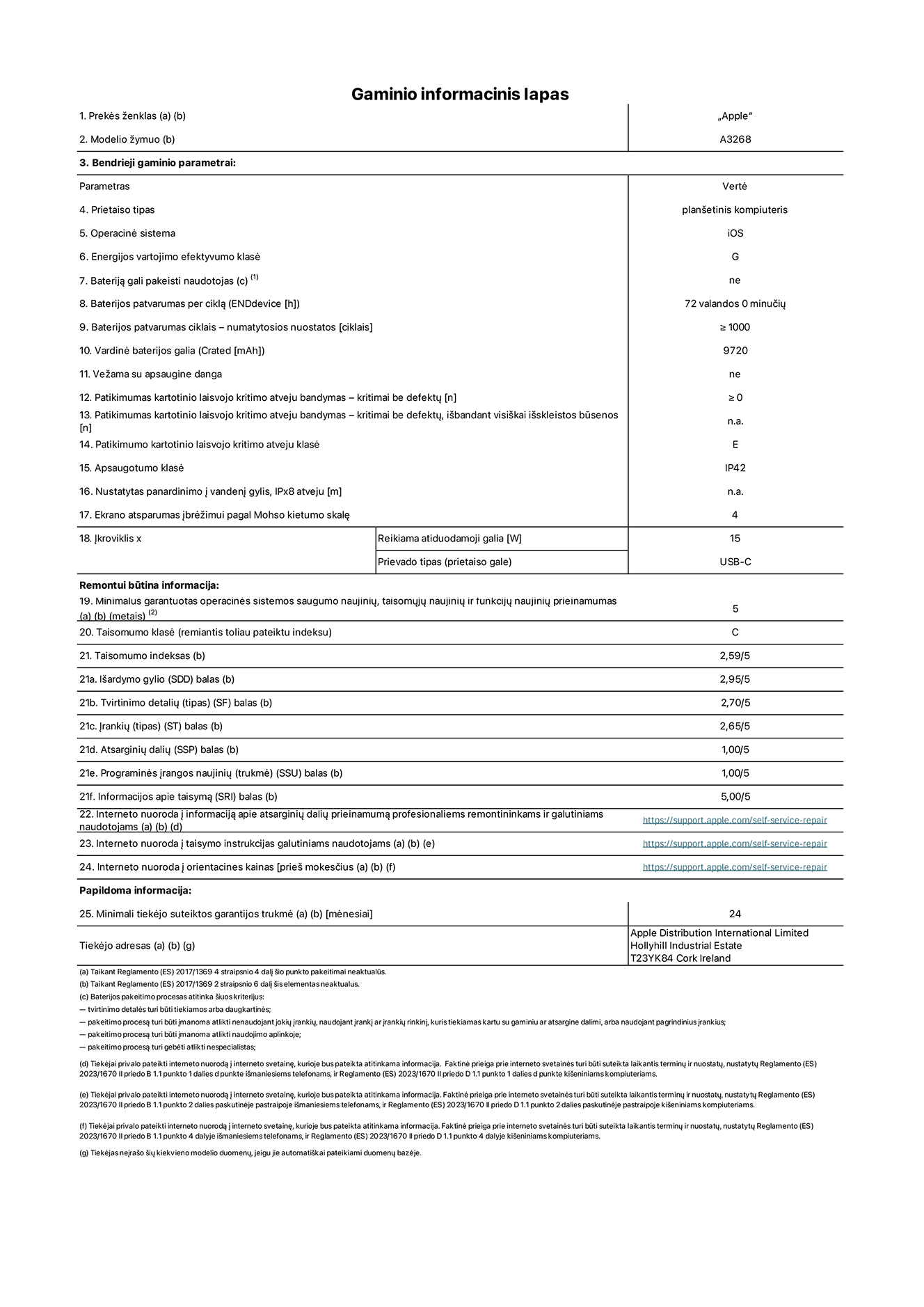Gaminio informacinis lapas, 13 colių „iPad Air Wi-Fi“. Modelis A3268. Pateikė „Apple UK Ltd“, 100 New Bridge Street, Londonas EC4V 6JA. Prietaiso tipas: planšetinis kompiuteris. Operacinė sistema: „iOS“. Standartinio dinaminio diapazono energijos vartojimo efektyvumo klasė: G. Baterijos patvarumas: 72 valandos. Baterijos patvarumas ciklais: ≥ 1 000. Vardinė baterijos galia: 9 720 mAh. Patikimumo testas kartotinio laisvojo kritimo atveju – kritimai be defektų: ≥ 0. Patikimumo kartotinio laisvojo kritimo atveju klasė: E. Apsaugotumo klasė: IP42. Ekrano atsparumas įbrėžimui pagal Mohso kietumo skalę: 4. Įkroviklio reikiama atiduodamoji galia: 15 W. Įkroviklio prievado tipas: USB-C. Minimalus garantuotas operacinės sistemos saugumo naujinių, taisomųjų naujinių ir funkcijų naujinių prieinamumas: 5 metai. Taisomumo klasė: C. Taisomumo indeksas: 2,59/5. Išardymo gylio balas: 2,95/5. Tvirtinimo detalių (tipo) balas: 2,70/5. Įrankių balas: 2,65/5. Atsarginių dalių balas: 1,00/5. Programinės įrangos naujinių balas: 1,00/5. Programinės įrangos naujinių balas: 1,00/5. Informacijos apie taisymą balas: 5,00/5. Interneto nuoroda į informaciją apie atsarginių dalių prieinamumą profesionaliems remontininkams ir galutiniams naudotojams: https://support.apple.com/self-service-repair. Interneto nuoroda į taisymo instrukcijas galutiniams naudotojams: https://support.apple.com/self-service-repair. Nuoroda į orientacines kainas prieš mokesčius: https://support.apple.com/self-service-repair. Siūloma 24 mėnesių bendroji garantija.
